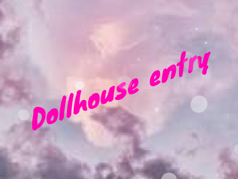 Dollhouse entry