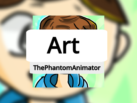The Art || > ThePhantomAnimator