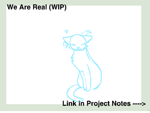 We Are Real (WIP)