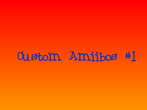 Custom Amiibos #1
