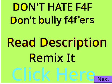 Please Stop bullying f4f'ers (REMIX THIS AND ADD STUDIOS) remix