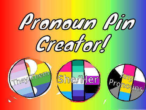 Pronoun Pin Creator!