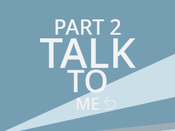 Talk To Me : 2 ↺
