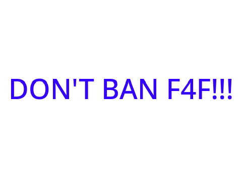 Don't ban f4f!!!