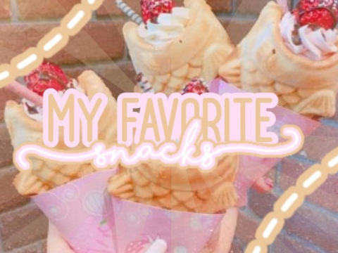 MY FAVORITE SNACKS