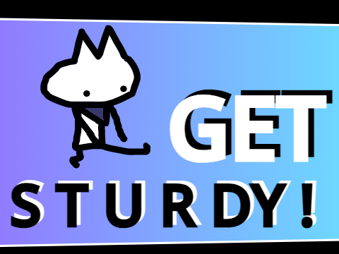 GET S T U R D Y !