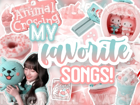  ☘️˚₊ My Favorite Songs