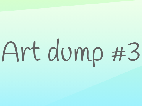 Art dump #3 (mobile friendly)