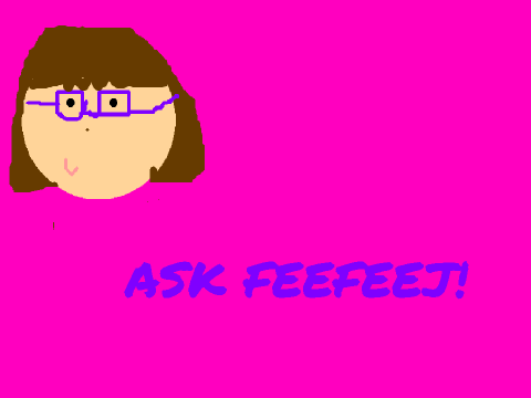 Ask Feefeej!