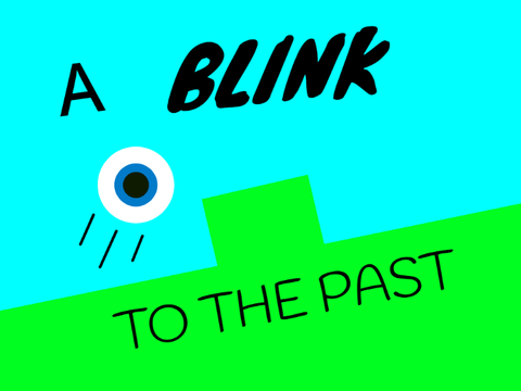 A Blink to the Past