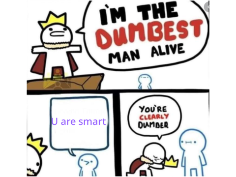 The Dumbest Man Alive Meme Template remix