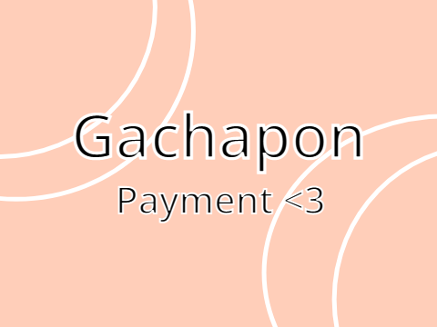 /// Mini Gachapon Payment ///