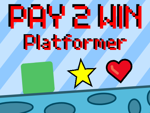 Pay 2 Win Platformer || A game