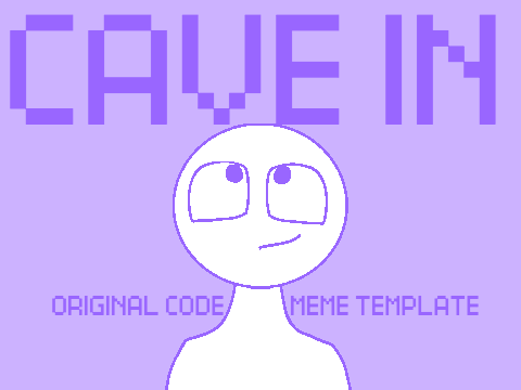 Cave In ||| Original code meme template