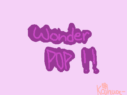 - - ⛥ || wonder POP !! . B-DAY GIFT!!! || ⛥ - -