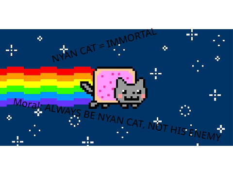 Nyan Cat = Immortal