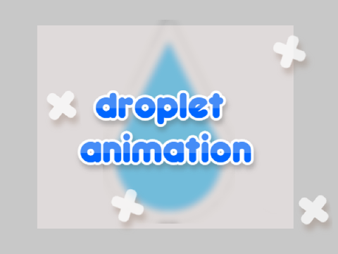 Droplet // Animation