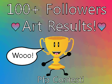 (CLOSED) 100+ Followers Art Results!