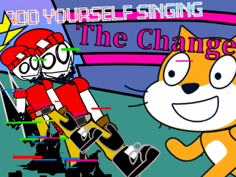  The Change but i sing it 
