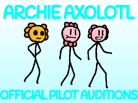 Archie Axolotl | Pilot Auditions