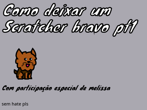 Como deixar um Scratcher bravo