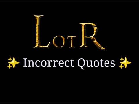 Incorrect LotR Quotes
