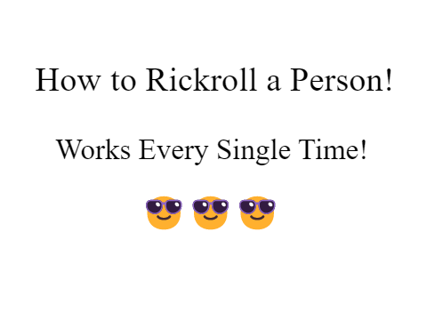 How to Rickroll a Person! Works Every Single Time (100%) !