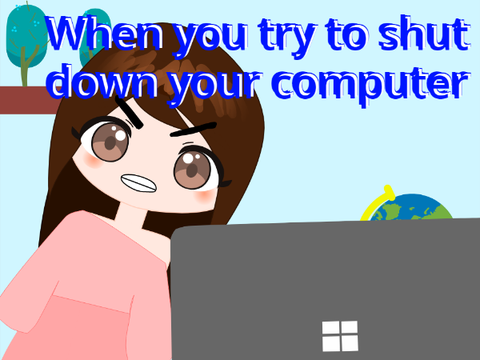 When you try to shut down your computer