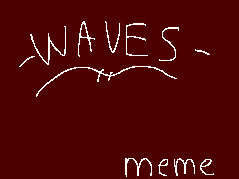 + - waves - meme - + 