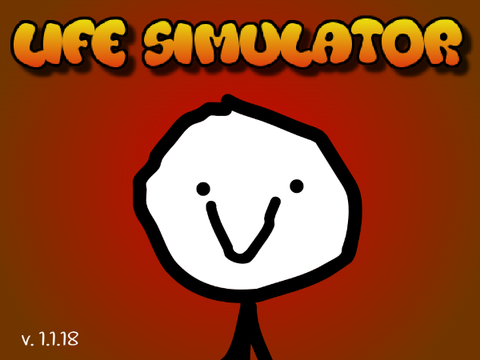 LIFE SIMULATOR - v. 1.1.18 - #All #Animations #Art #Games #Music #Stories #Tutorials