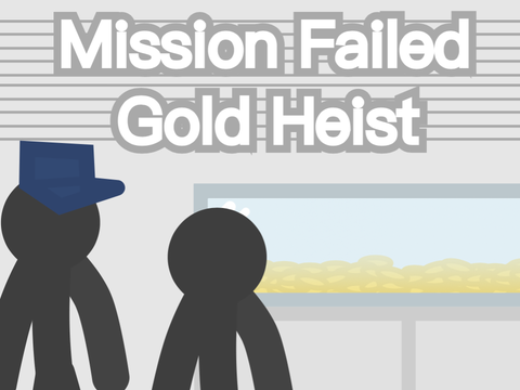 Mission Failed: Gold Heist