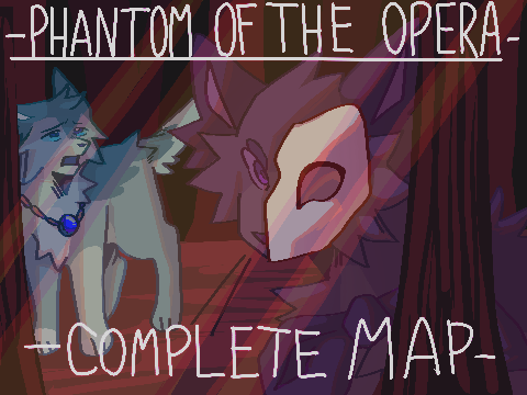 [ PT1 - The Phantom of the Opera COMPLETE MAP ]