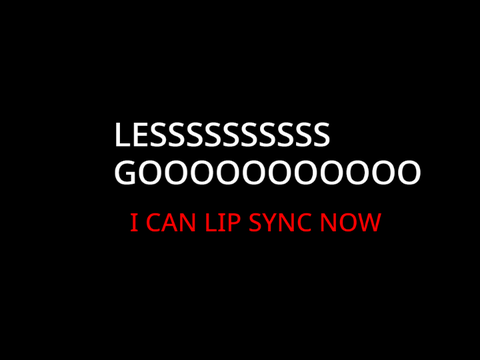 I can finally lip sync