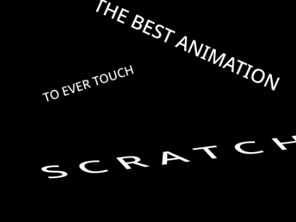 The best animation to ever touch scratch