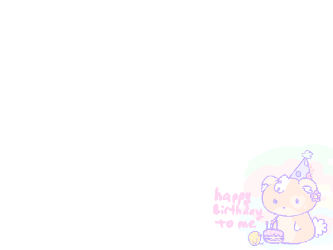 Happy Birthday To Me ~