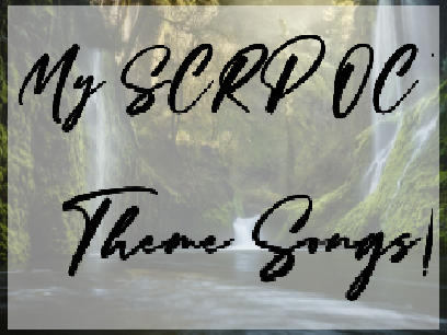 My SCRP OC theme songs!