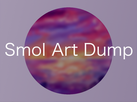 Smol Art Dump :D #art