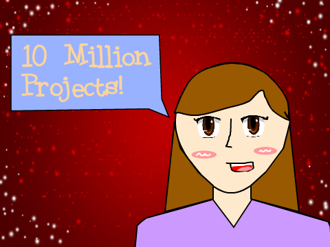 10 MILLION PROJECTS! WELL DONE!