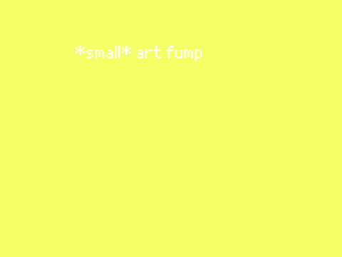 *small* art fart- i mean dump