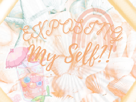 Exposing Myself!?