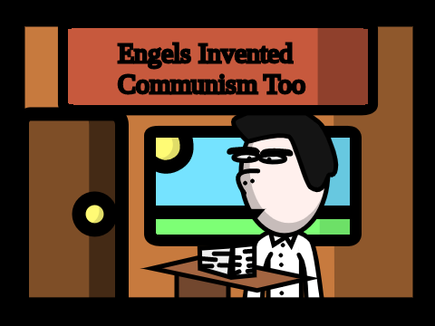 Engels Invented Communism Too