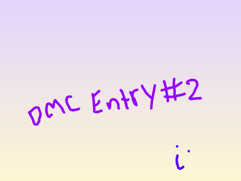 dmc entry #2 