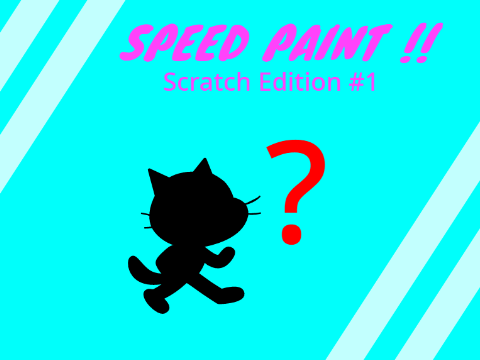 Speed Paint!!!: Scratch Edition #1
