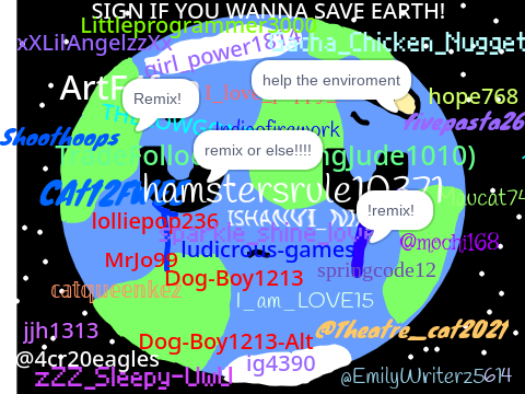 Sign if you wanna save Earth! remix x 100 remix remix remix remix remix remix remix remix rem… remix