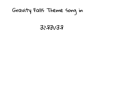 Gravity Falls Theme Song in Reverse
