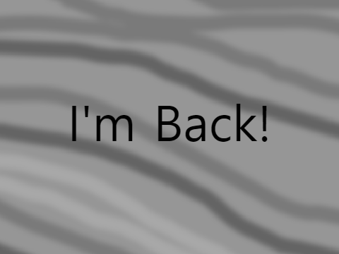 I'm Back!