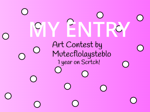 *Art Contest by MuTecFloLaySteBlo!* Special 1 year on Scratch! :) remix-2