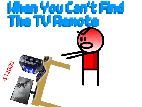 When you can't find the tv remote...