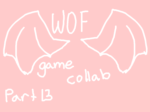 WOF game collab [ Part 13 ]