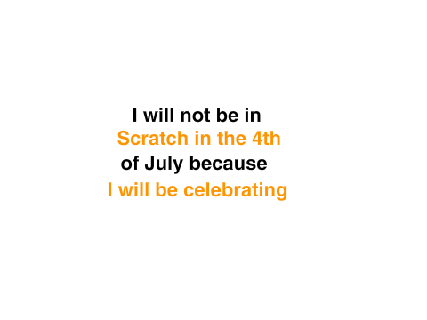 I won't be here in July 4th